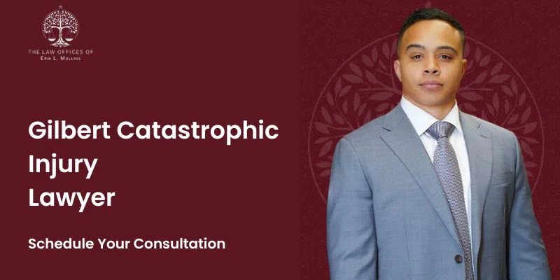 best gilbert catastrophic injury lawyer